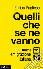 Quelli che se ne vanno: La nuova emigrazione italiana. E-book. Formato EPUB ebook