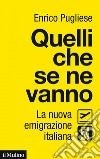 Quelli che se ne vanno: La nuova emigrazione italiana. E-book. Formato EPUB ebook