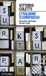 L'italiano scomparso: Grammatica della lingua che non c&#8217;è più. E-book. Formato EPUB ebook