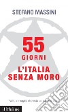 55 giorni: L'Italia senza Moro. E-book. Formato EPUB ebook