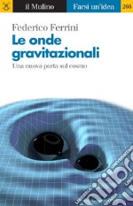 Le onde gravitazionali: Una nuova porta sul cosmo. E-book. Formato EPUB ebook