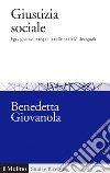 Giustizia sociale: Eguaglianza e rispetto nelle società diseguali. E-book. Formato EPUB ebook di Benedetta Giovanola