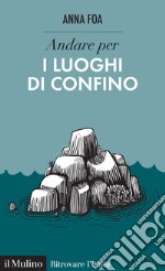 Andare per i luoghi di confino. E-book. Formato EPUB ebook