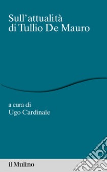 Sull'attualità di Tullio De Mauro. E-book. Formato EPUB ebook di Ugo Cardinale