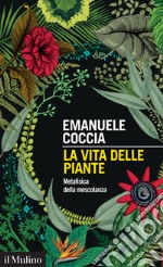 La vita delle piante: Metafisica della mescolanza. E-book. Formato EPUB ebook