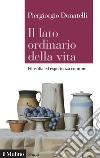 Il lato ordinario della vita: Filosofia ed esperienza comune. E-book. Formato EPUB ebook