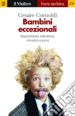 Bambini eccezionali: Superdotati, talentosi, creativi o geni. E-book. Formato EPUB ebook