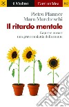 Il ritardo mentale: Capire e curare una grave malattia della mente. E-book. Formato EPUB ebook