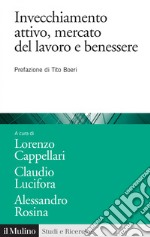 Invecchiamento attivo, mercato del lavoro e benessere: Analisi e politiche attive. E-book. Formato EPUB ebook