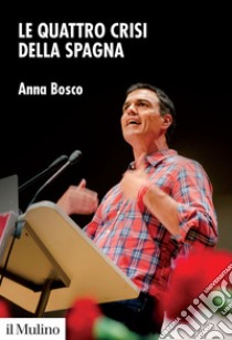 Le quattro crisi della Spagna. E-book. Formato EPUB ebook di Anna Bosco