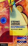 Responsabili: Come civilizzare il mercato. E-book. Formato EPUB ebook di Stefano Zamagni