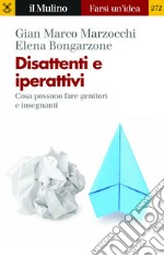 Disattenti e iperattivi: Cosa possono fare genitori e insegnanti. E-book. Formato EPUB ebook