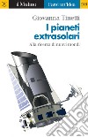 I pianeti extrasolari: Alla ricerca di nuovi mondi. E-book. Formato EPUB ebook