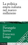 La politica estera italiana nel nuovo millennio. E-book. Formato EPUB ebook