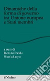 Dinamiche della forma di governo tra Unione europea e Stati membri. E-book. Formato EPUB ebook