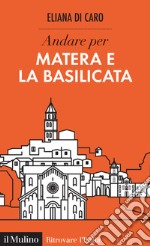 Andare per Matera e la Basilicata. E-book. Formato EPUB ebook