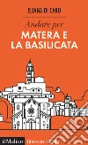 Andare per Matera e la Basilicata. E-book. Formato EPUB ebook di Eliana Di Caro