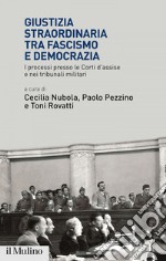 Giustizia straordinaria tra fascismo e democrazia: I processi presso le Corti d'assise e nei tribunali militari. E-book. Formato EPUB ebook