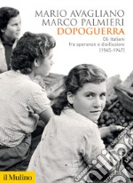 Dopoguerra: Gli italiani fra speranze e disillusioni (1945-1947). E-book. Formato EPUB ebook