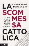 La scommessa cattolica. E-book. Formato EPUB ebook di Chiara Giaccardi