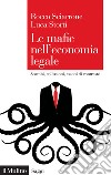 Le mafie nell'economia legale: Scambi, collusioni, azioni di contrasto. E-book. Formato EPUB ebook