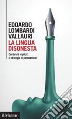 La lingua disonesta: Contenuti impliciti e strategie di persuasione. E-book. Formato EPUB ebook