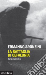 La battaglia di Cefalonia: Diario di un reduce. E-book. Formato EPUB ebook