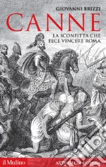 Canne: La sconfitta che fece vincere Roma. E-book. Formato EPUB ebook