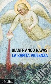 La santa violenza. E-book. Formato EPUB ebook