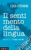 Il sentimento della lingua: Conversazione con Giuseppe Antonelli. E-book. Formato EPUB ebook di Luca Serianni