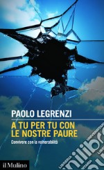 A tu per tu con le nostre paure: Convivere con la vulnerabilità. E-book. Formato EPUB ebook