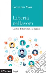 Libertà nel lavoro: La sfida della rivoluzione digitale. E-book. Formato EPUB ebook