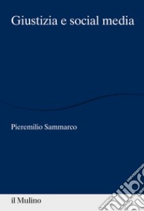 Giustizia e social media. E-book. Formato EPUB ebook di Pieremilio Sammarco