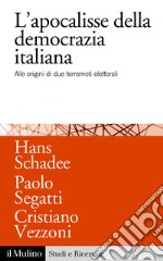 L'apocalisse della democrazia italiana: Alle origini di due terremoti elettorali. E-book. Formato EPUB ebook