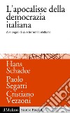 L'apocalisse della democrazia italiana: Alle origini di due terremoti elettorali. E-book. Formato EPUB ebook