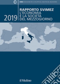 Rapporto SVIMEZ 2019: L'economia e la società del Mezzogiorno. E-book. Formato EPUB ebook di AA.VV. SVIMEZ