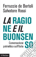 La ragione e il buonsenso: Conversazione patriottica sull'Italia. E-book. Formato EPUB ebook