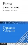 Forma e imitazione: Come le idee si fanno mondo. E-book. Formato EPUB ebook di Francesco Valagussa