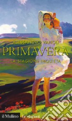 Primavera: La stagione inquieta. E-book. Formato EPUB ebook