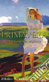 Primavera: La stagione inquieta. E-book. Formato EPUB ebook di Alessandro Vanoli