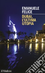 Dubai: L'ultima utopia. E-book. Formato EPUB ebook