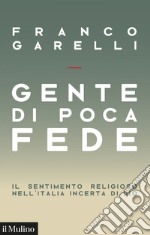 Gente di poca fede: Il sentimento religioso nell'Italia incerta di Dio. E-book. Formato EPUB ebook