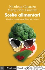 Scelte alimentari: Foodies, vegani, neofobici e altre storie. E-book. Formato EPUB ebook