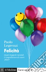 Felicità: Quali trappole mentali ci impediscono di essere felici?. E-book. Formato EPUB ebook