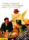 Italiani in guerra: Sentimenti e immagini dal 1940 al 1943. E-book. Formato EPUB ebook di Pietro Cavallo