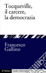 Tocqueville, il carcere, la democrazia. E-book. Formato EPUB ebook