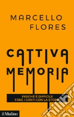 Cattiva memoria: Perché è difficile fare i conti con la storia. E-book. Formato EPUB ebook