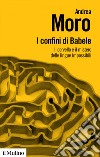 I confini di Babele: Il cervello e il mistero delle lingue impossibili. E-book. Formato EPUB ebook