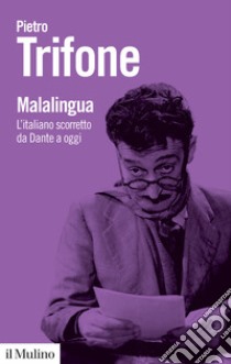 Malalingua: L'italiano scorretto da Dante a oggi. E-book. Formato EPUB ebook di Pietro Trifone