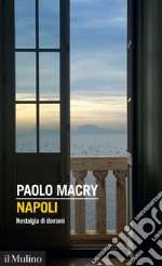 Napoli: Nostalgia di domani. E-book. Formato EPUB ebook